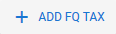 "ADD FQ TAX button is used in order to enter new tax which is not returned by the system.